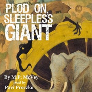 Plod On, Sleepless Giant
